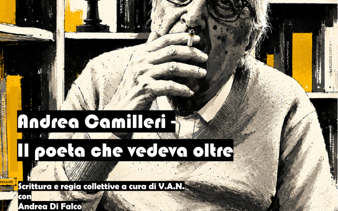 Andrea Camilleri – il poeta che vedeva oltre